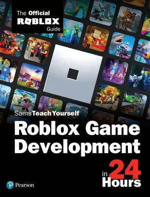 Vývoj hry Roblox za 24 hodín: Oficiálna príručka pre Roblox - Roblox Game Development in 24 Hours: The Official Roblox Guide