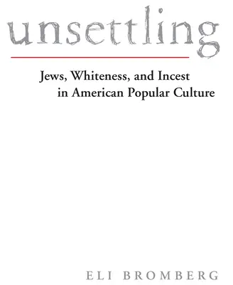 Unsettling: Židia, belošstvo a incest v americkej populárnej kultúre - Unsettling: Jews, Whiteness, and Incest in American Popular Culture