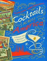 Koktaily naprieč Amerikou: Pohľadnice koktailovej kultúry v 30., 40. a 50. rokoch 20. storočia - Cocktails Across America: A Postcard View of Cocktail Culture in the 1930s, '40s, and '50s
