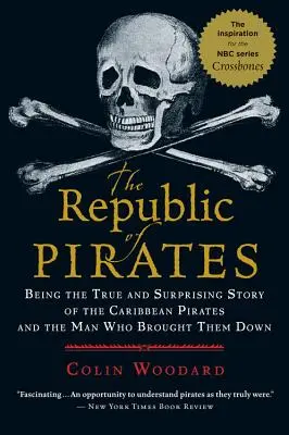Pirátska republika: Pravdivý a prekvapivý príbeh karibských pirátov a muža, ktorý ich zničil - The Republic of Pirates: Being the True and Surprising Story of the Caribbean Pirates and the Man Who Brought Them Down
