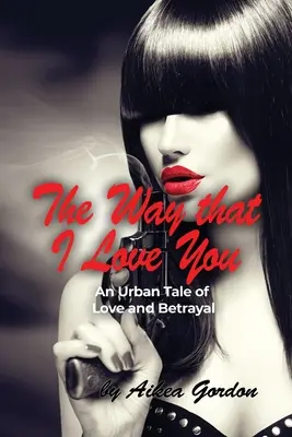 Spôsob, akým ťa milujem: Mestský príbeh o láske a zrade - The Way that I Love You: An Urban Tale of Love and Betrayal