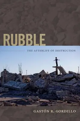Trosky: Posmrtný život deštrukcie - Rubble: The Afterlife of Destruction