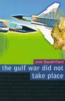 Vojna v Perzskom zálive sa nekonala - The Gulf War Did Not Take Place