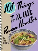 101 vecí, ktoré sa dajú robiť s ramennými rezancami - 101 Things to Do with Ramen Noodles