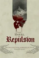 Vzrušenie z odpudzovania: Exkurzie do kultúry hororov - The Thrill of Repulsion: Excursions Into Horror Culture