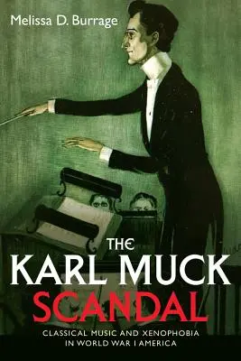 Škandál Karla Mucka: Klasická hudba a xenofóbia v Amerike počas prvej svetovej vojny - The Karl Muck Scandal: Classical Music and Xenophobia in World War I America