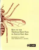 Kľúče k tropickým ovocným muškám juhovýchodnej Ázie: (Tephritidae: Dacinae) - Keys to the Tropical Fruit Flies of South-East Asia: (Tephritidae: Dacinae)