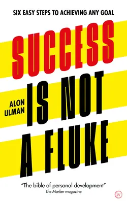 Úspech nie je náhoda: Šesť jednoduchých krokov k dosiahnutiu akéhokoľvek cieľa - Success Is Not a Fluke: Six Easy Steps to Achieving Any Goal