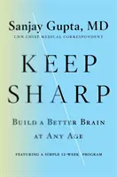 Zachovajte si bystrosť - budujte si lepší mozog v každom veku - Keep Sharp - Build a Better Brain at Any Age