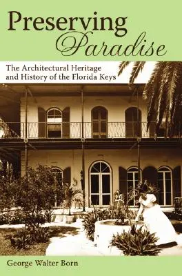 Zachovanie raja: Architektonické dedičstvo a história ostrova Florida Keys - Preserving Paradise: The Architectural Heritage and History of the Florida Keys