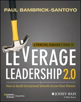 Príručka hlavného manažéra k pákovému riadeniu 2.0: Ako vybudovať výnimočné školy vo vašom okrese - A Principal Manager's Guide to Leverage Leadership 2.0: How to Build Exceptional Schools Across Your District