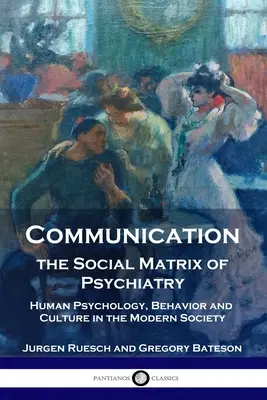 Komunikácia, sociálna matéria psychiatrie: Ľudská psychológia, správanie a kultúra v modernej spoločnosti - Communication, the Social Matrix of Psychiatry: Human Psychology, Behavior and Culture in the Modern Society