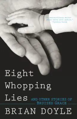 Osem šialených lží a iné príbehy o pošramotenej milosti - Eight Whopping Lies and Other Stories of Bruised Grace