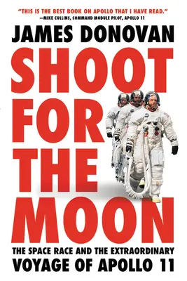 Strieľajte na Mesiac: Vesmírne preteky a neobyčajná cesta Apolla 11 - Shoot for the Moon: The Space Race and the Extraordinary Voyage of Apollo 11