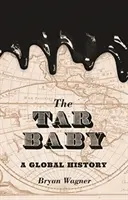 Dechtové dieťa: A Global History (Globálna história) - The Tar Baby: A Global History