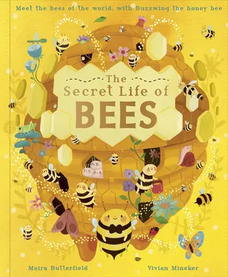 Tajný život včiel: Tajný život včiel: Zoznámte sa so včelami celého sveta, s medonosnou včelou Buzzwing - The Secret Life of Bees: Meet the Bees of the World, with Buzzwing the Honey Bee