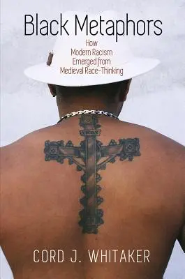 Čierne metafory: Ako moderný rasizmus vznikol zo stredovekého rasového myslenia - Black Metaphors: How Modern Racism Emerged from Medieval Race-Thinking