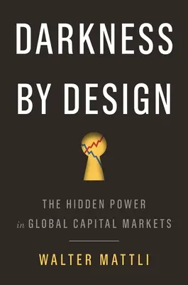 Darkness by Design: Skrytá moc na globálnych kapitálových trhoch - Darkness by Design: The Hidden Power in Global Capital Markets