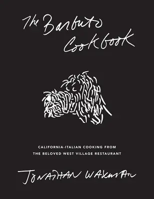Barbutova kuchárska kniha: Knižka Barbuto: Kalifornsko-talianska kuchyňa z obľúbenej reštaurácie vo West Village - The Barbuto Cookbook: California-Italian Cooking from the Beloved West Village Restaurant