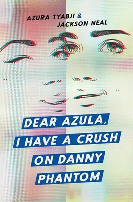 Drahá Azula, som zaľúbená do Dannyho Fantóma - Dear Azula, I Have a Crush on Danny Phantom