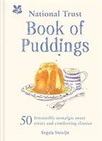National Trust Book of Pudings - 50 neodolateľne nostalgických sladkých pochúťok a upokojujúcich klasík - National Trust Book of Puddings - 50 irresistibly nostalgic sweet treats and comforting classics