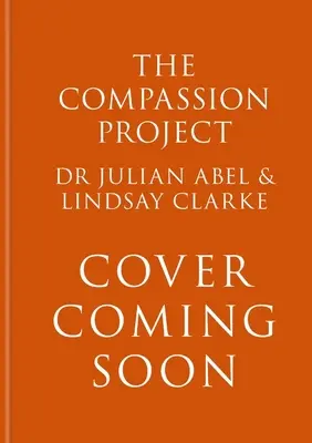 Projekt súcitu: Prípad nádeje a ľudskosti z mesta, ktoré porazilo samotu - The Compassion Project: A Case for Hope & Humankindness from the Town That Beat Loneliness