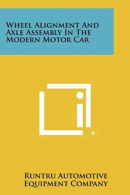 Vyrovnanie kolies a montáž náprav v modernom motorovom vozidle - Wheel Alignment And Axle Assembly In The Modern Motor Car
