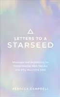 Listy Hviezdnemu semenu - Posolstvá a aktivácie pre uvedomenie si, kto ste a prečo ste sem prišli - Letters to a Starseed - Messages and Activations for Remembering Who You Are and Why You Came Here