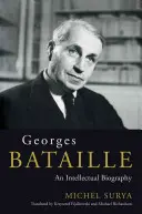 Georges Bataille - Intelektuálny životopis - Georges Bataille - An Intellectual Biography