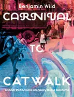 Od karnevalu po prehliadkové mólo: Globálne reflexie kostýmov pre maškarný ples - Carnival to Catwalk: Global Reflections on Fancy Dress Costume