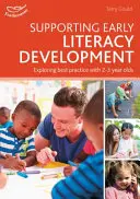 Podpora rozvoja ranej gramotnosti - Skúmanie osvedčených postupov pri práci s 2-3-ročnými deťmi - Supporting Early Literacy Development - Exploring best practice with 2-3 year olds