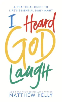 Počul som Boží smiech: Praktický sprievodca základným každodenným zvykom v živote - I Heard God Laugh: A Practical Guide to Life's Essential Daily Habit