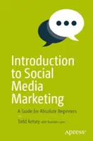 Úvod do marketingu na sociálnych sieťach: Príručka pre úplných začiatočníkov - Introduction to Social Media Marketing: A Guide for Absolute Beginners