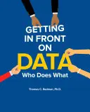 Getting in Front on Data (Dostať sa do popredia v oblasti údajov): Kto čo robí - Getting in Front on Data: Who Does What