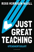 Len skvelé vyučovanie - 50 nápadov na riešenie desiatich hlavných problémov vo vašej triede (McGill Ross Morrison (@TeacherToolkit UK)) - Just Great Teaching - 50 ideas to tackle the top ten issues in your classroom (McGill Ross Morrison (@TeacherToolkit UK))