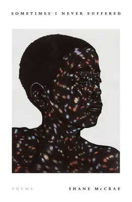 Niekedy som nikdy netrpel: Básne - Sometimes I Never Suffered: Poems