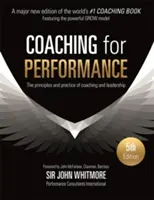 Koučovanie pre výkon: Princípy a prax koučovania a vedenia ľudí - Coaching for Performance: The Principles and Practice of Coaching and Leadership