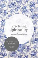 Praktizovanie spirituality: Úvahy o vytváraní zmyslu v osobnom a profesionálnom kontexte - Practising Spirituality: Reflections on Meaning-Making in Personal and Professional Contexts