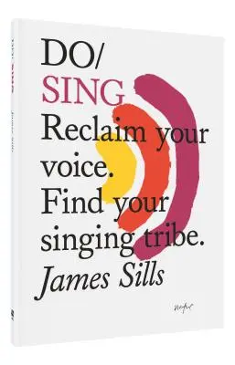 Spievajte: Znovuzískajte svoj hlas. Nájdite svoj spievajúci kmeň. - Do Sing: Reclaim Your Voice. Find Your Singing Tribe.