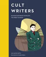 Kultoví spisovatelia: 50 nekonformných spisovateľov, ktorých musíte poznať - Cult Writers: 50 Nonconformist Novelists You Need to Know