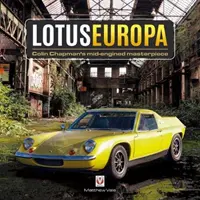 Lotus Europa: Majstrovské dielo Colina Chapmana s motorom uprostred - Lotus Europa: Colin Chapman's Mid-Engined Masterpiece