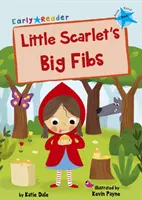 Veľké vlákna malej Scarlet - (modrá skorá čítanka) - Little Scarlet's Big Fibs - (Blue Early Reader)
