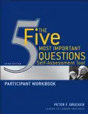 Nástroj na samohodnotenie piatich najdôležitejších otázok: Pracovný zošit pre účastníkov - The Five Most Important Questions Self Assessment Tool: Participant Workbook