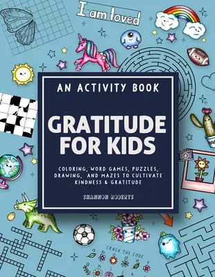 Vďačnosť pre deti: Kniha aktivít s omaľovánkami, slovnými hrami, hádankami, kreslením a bludiskami na pestovanie láskavosti a vďačnosti - Gratitude for Kids: An Activity Book Featuring Coloring, Word Games, Puzzles, Drawing, and Mazes to Cultivate Kindness & Gratitude