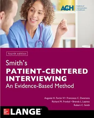 Smithov rozhovor zameraný na pacienta: An Evidence-Based Method, Fourth Edition - Smith's Patient Centered Interviewing: An Evidence-Based Method, Fourth Edition