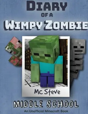Denník Minecraft Wimpy Zombie Kniha 1: Stredná škola (Neoficiálna Minecraft séria) - Diary of a Minecraft Wimpy Zombie Book 1: Middle School (Unofficial Minecraft Series)