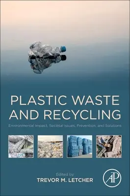 Plastový odpad a recyklácia: Vplyv na životné prostredie, spoločenské problémy, prevencia a riešenia - Plastic Waste and Recycling: Environmental Impact, Societal Issues, Prevention, and Solutions
