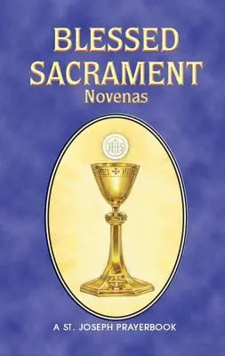 Noviny Najsvätejšej sviatosti: Sviatosti oltárne: Kniha svätej Panny Márie: usporiadaná pre súkromnú modlitbu - Blessed Sacrament Novenas: Arranged for Private Prayer