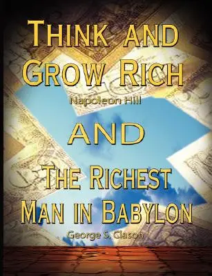 Mysli a zbohatni od Napoleona Hilla a Najbohatší muž v Babylone od Georgea S. Clasona - Think and Grow Rich by Napoleon Hill and the Richest Man in Babylon by George S. Clason