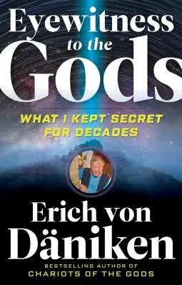 Očitý svedok bohov: Čo som desaťročia tajil - Eyewitness to the Gods: What I Kept Secret for Decades